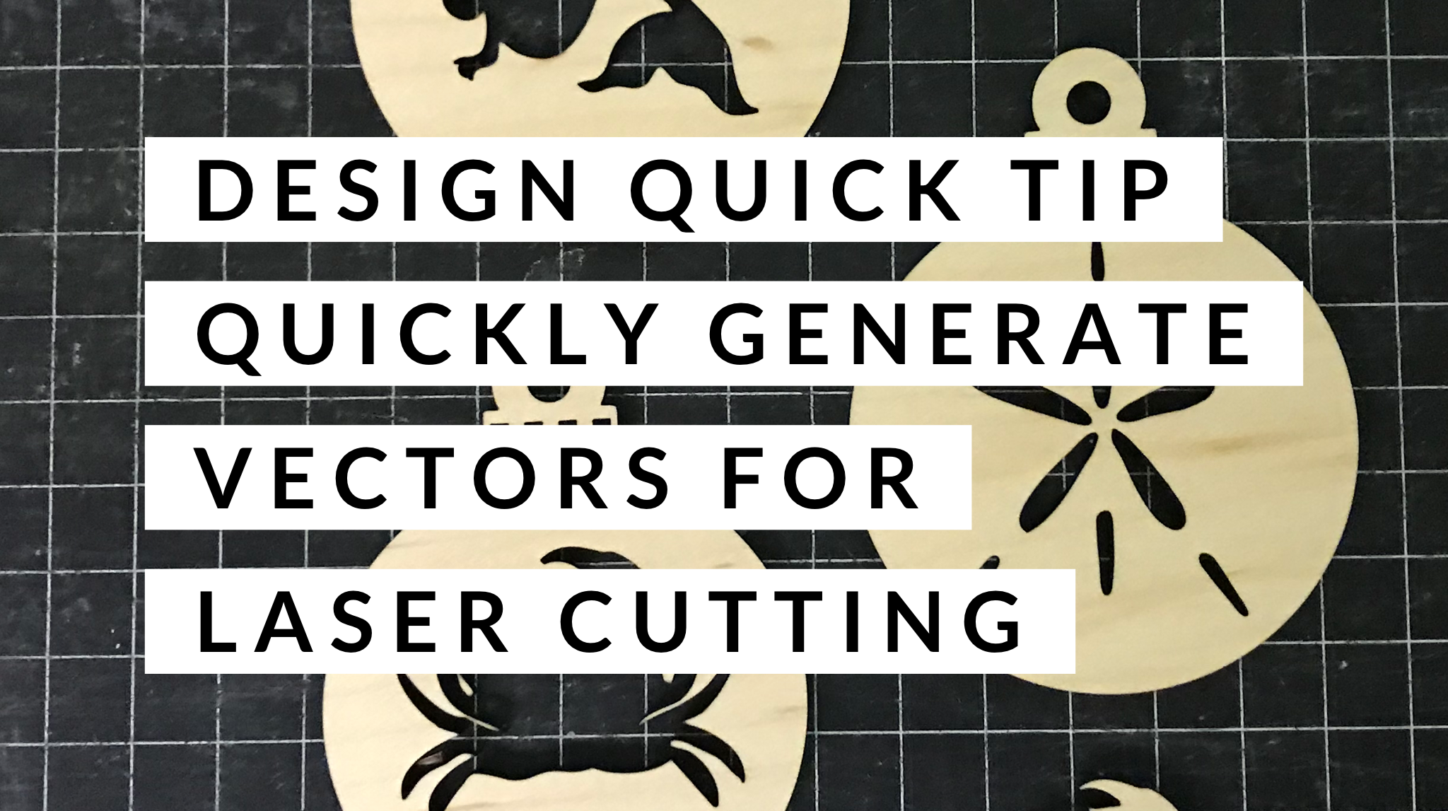 Quick Tip Design to Laser Cut
